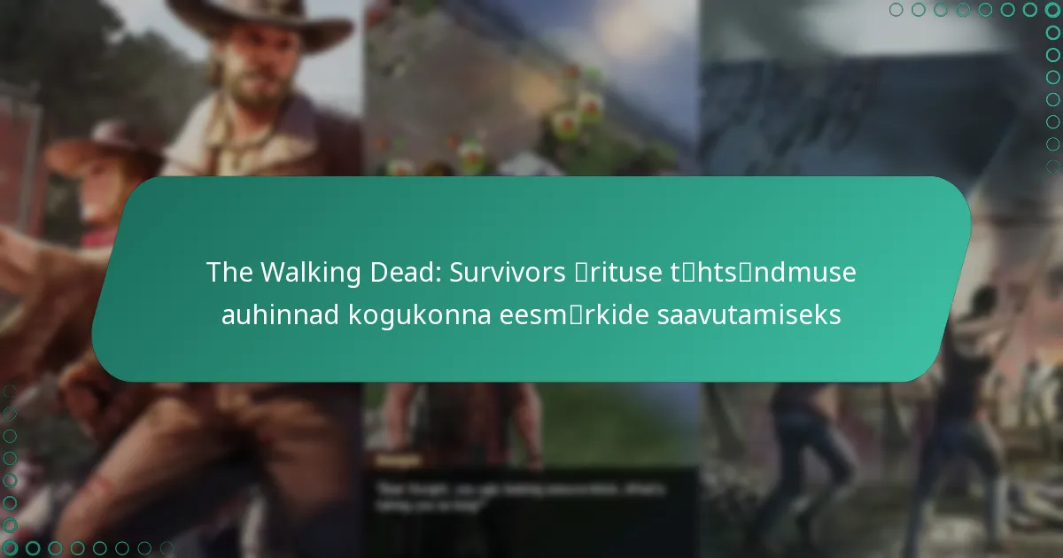 The Walking Dead: Survivors ürituse tähtsündmuse auhinnad kogukonna eesmärkide saavutamiseks