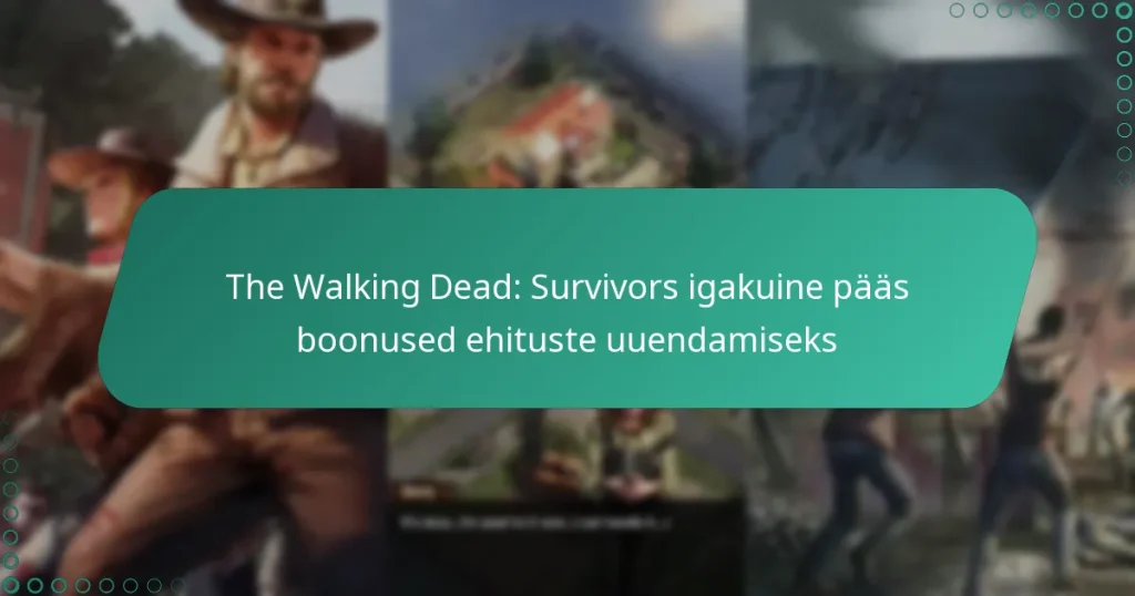 The Walking Dead: Survivors igakuine pääs boonused ehituste uuendamiseks