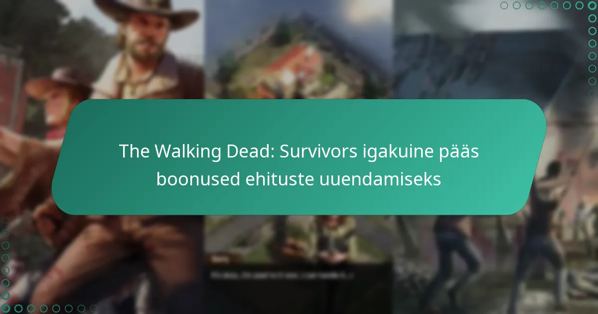 The Walking Dead: Survivors igakuine pääs boonused ehituste uuendamiseks