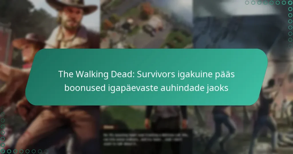 The Walking Dead: Survivors igakuine pääs boonused igapäevaste auhindade jaoks