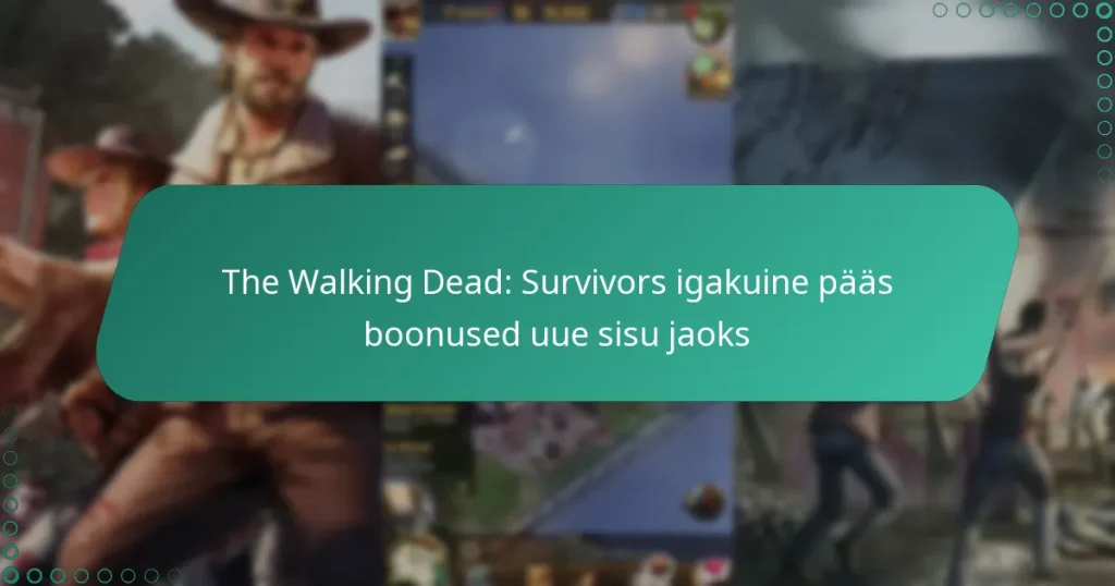 The Walking Dead: Survivors igakuine pääs boonused uue sisu jaoks