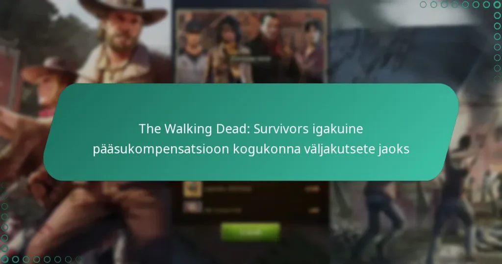 The Walking Dead: Survivors igakuine pääsukompensatsioon kogukonna väljakutsete jaoks
