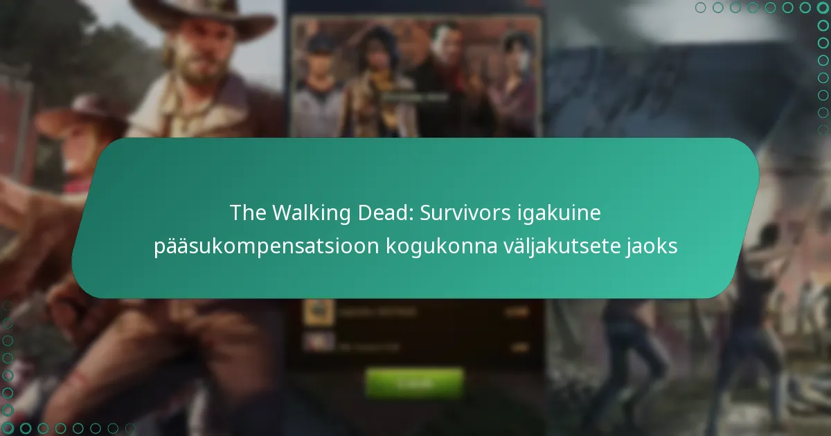 The Walking Dead: Survivors igakuine pääsukompensatsioon kogukonna väljakutsete jaoks