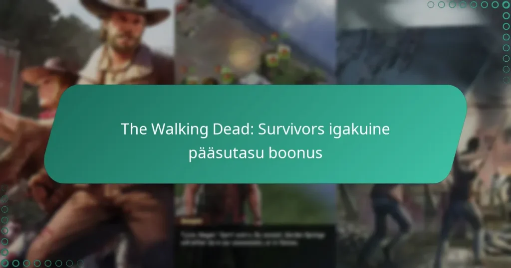 The Walking Dead: Survivors igakuine pääsutasu boonus