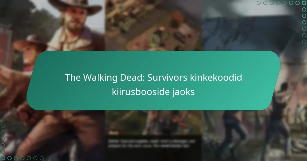 The Walking Dead: Survivors kinkekoodid kiirusbooside jaoks