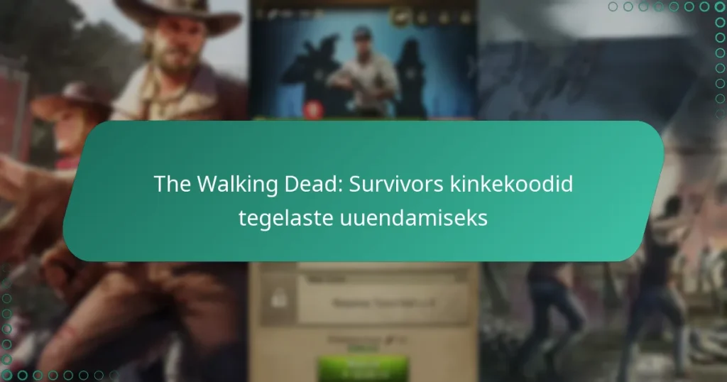 The Walking Dead: Survivors kinkekoodid tegelaste uuendamiseks