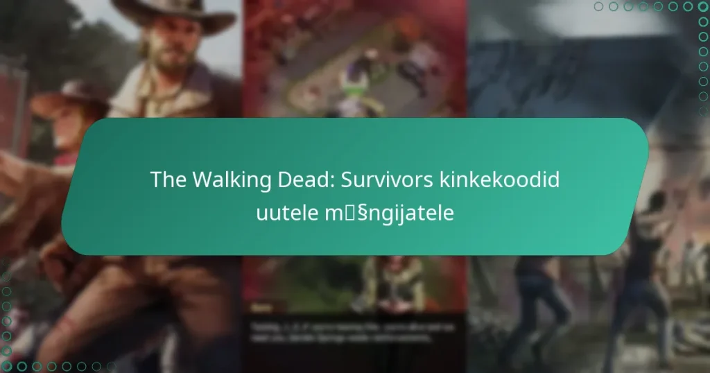 The Walking Dead: Survivors kinkekoodid uutele mängijatele