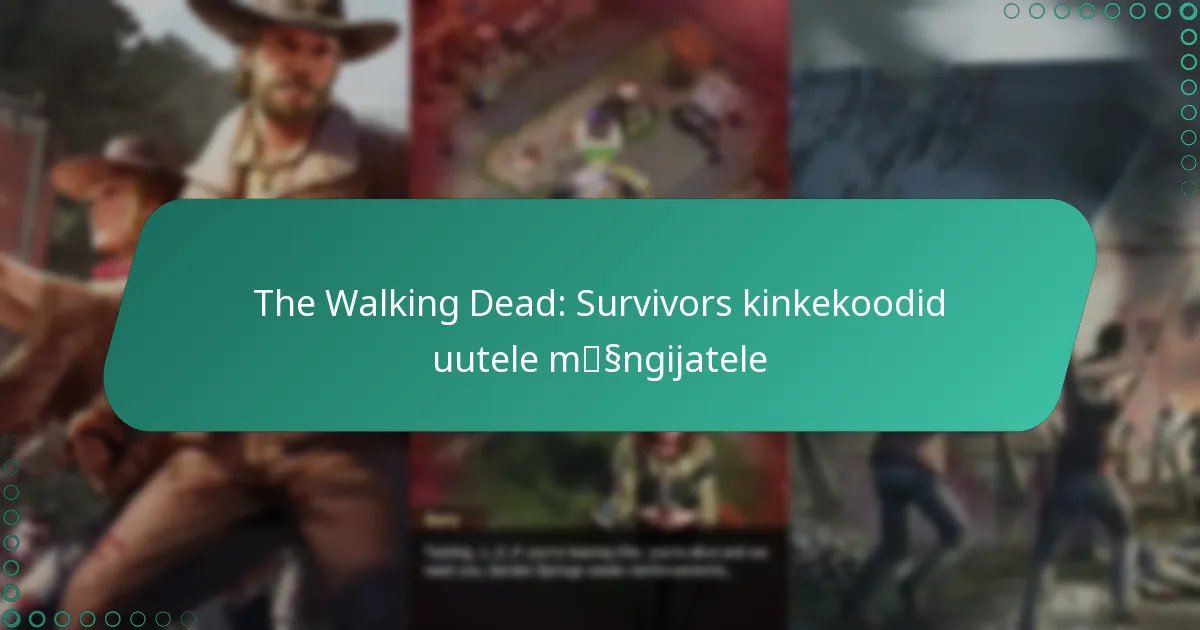 The Walking Dead: Survivors kinkekoodid uutele mängijatele