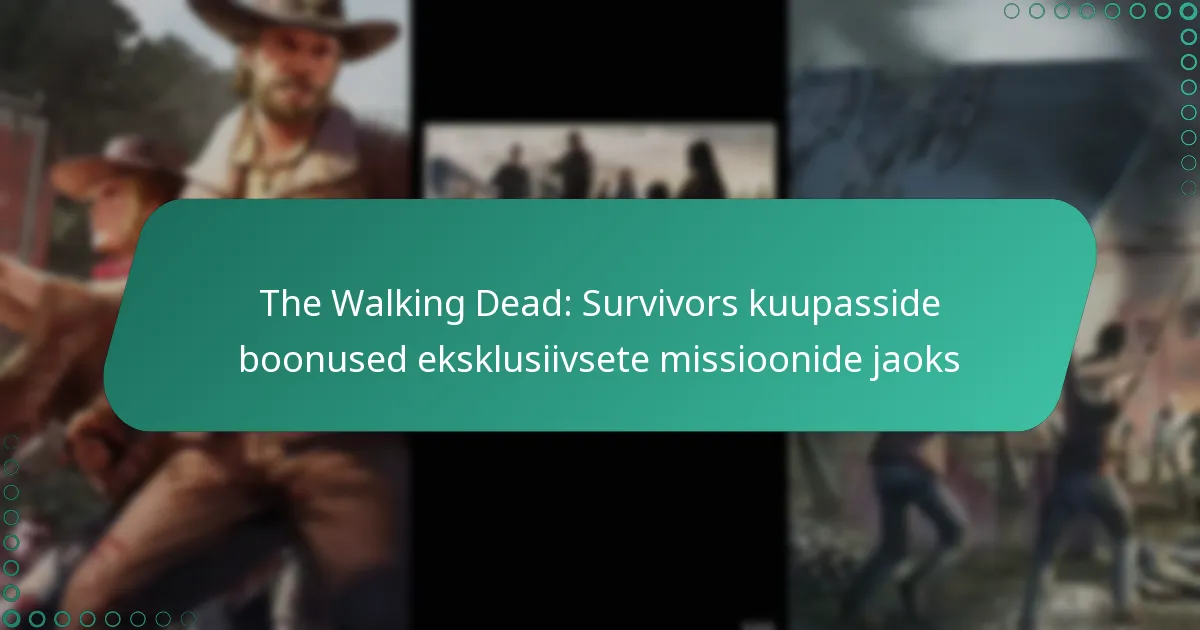 The Walking Dead: Survivors kuupasside boonused eksklusiivsete missioonide jaoks