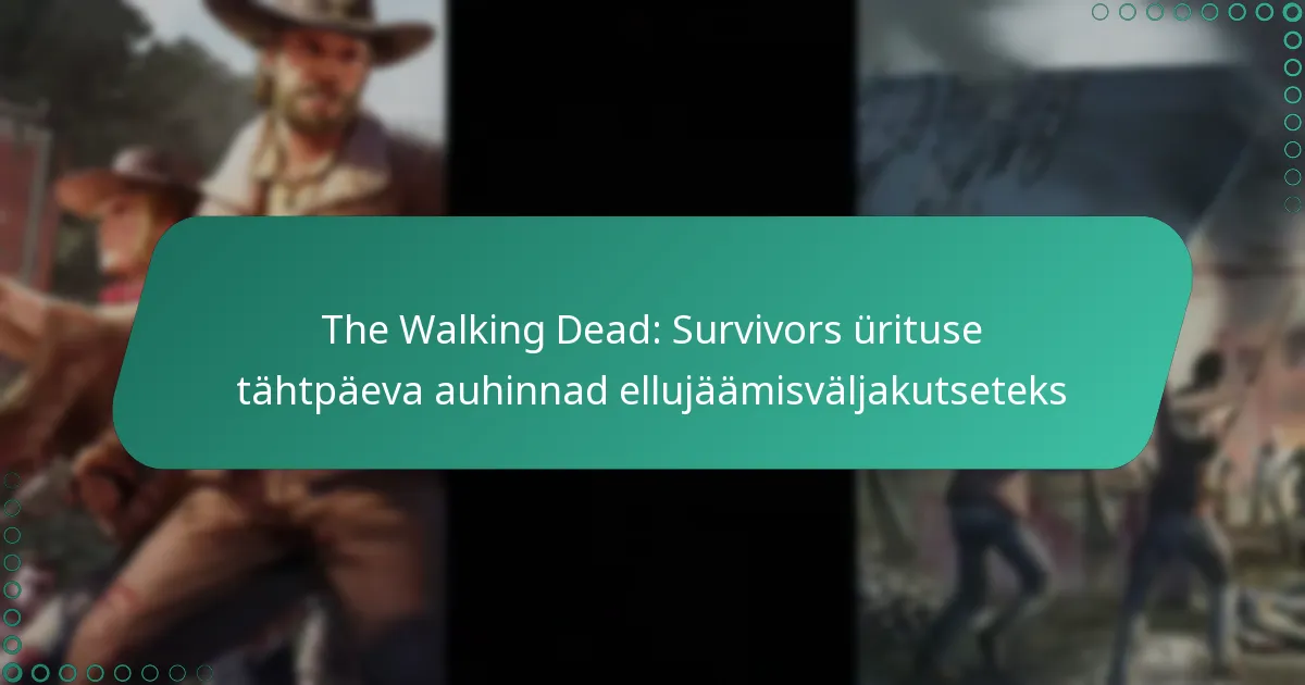The Walking Dead: Survivors ürituse tähtpäeva auhinnad ellujäämisväljakutseteks