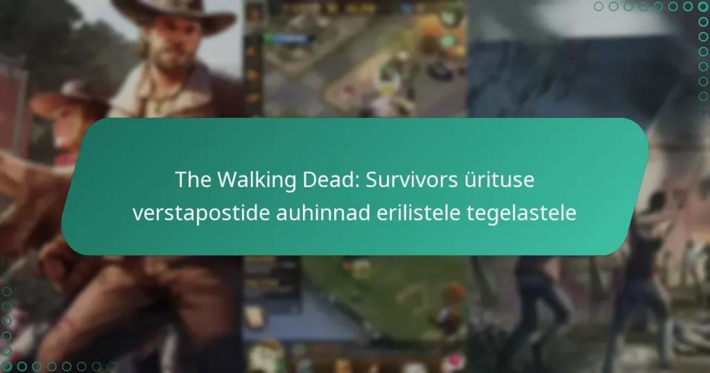 The Walking Dead: Survivors ürituse verstapostide auhinnad erilistele tegelastele