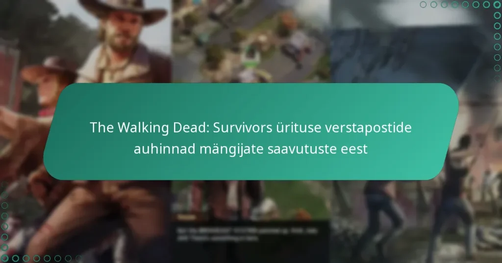 The Walking Dead: Survivors ürituse verstapostide auhinnad mängijate saavutuste eest
