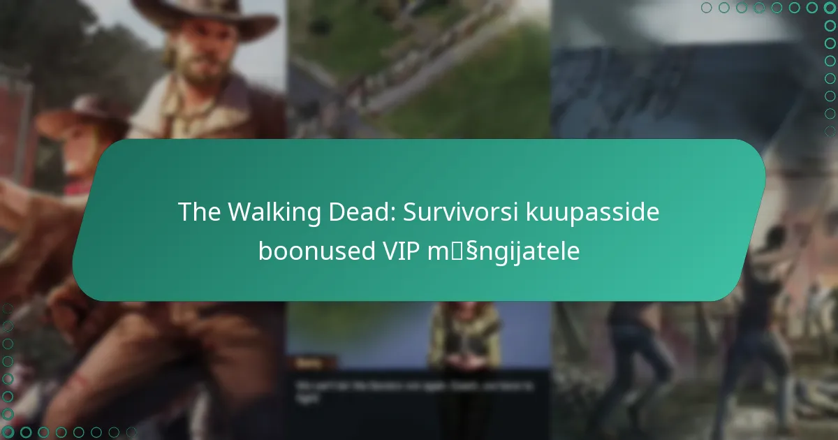 The Walking Dead: Survivorsi kuupasside boonused VIP mängijatele
