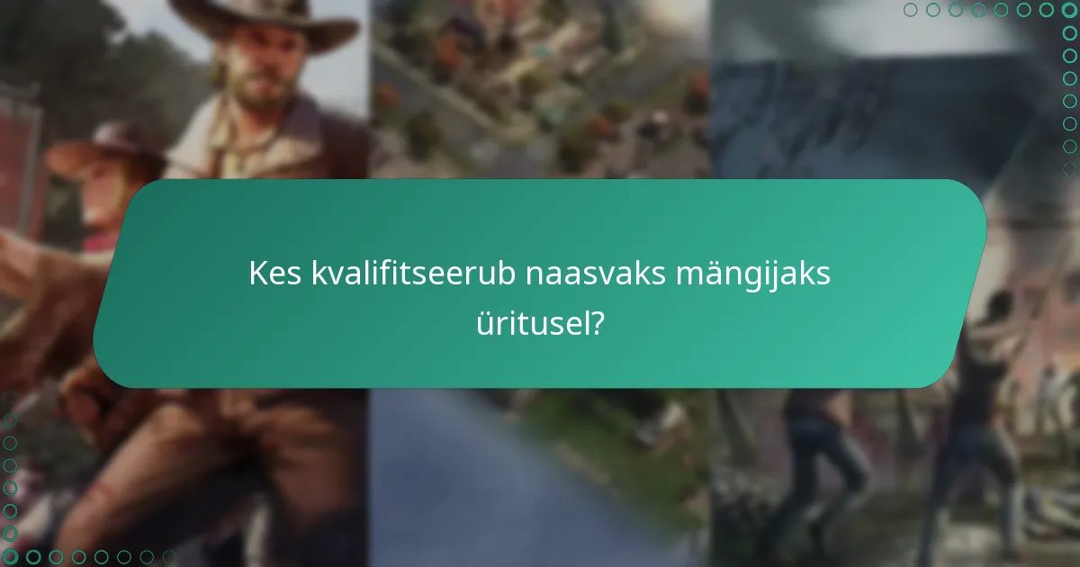 Kes kvalifitseerub naasvaks mängijaks üritusel?