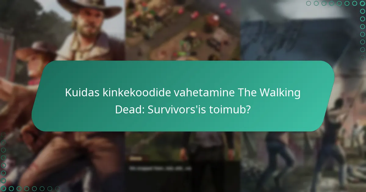Kuidas kinkekoodide vahetamine The Walking Dead: Survivors’is toimub?