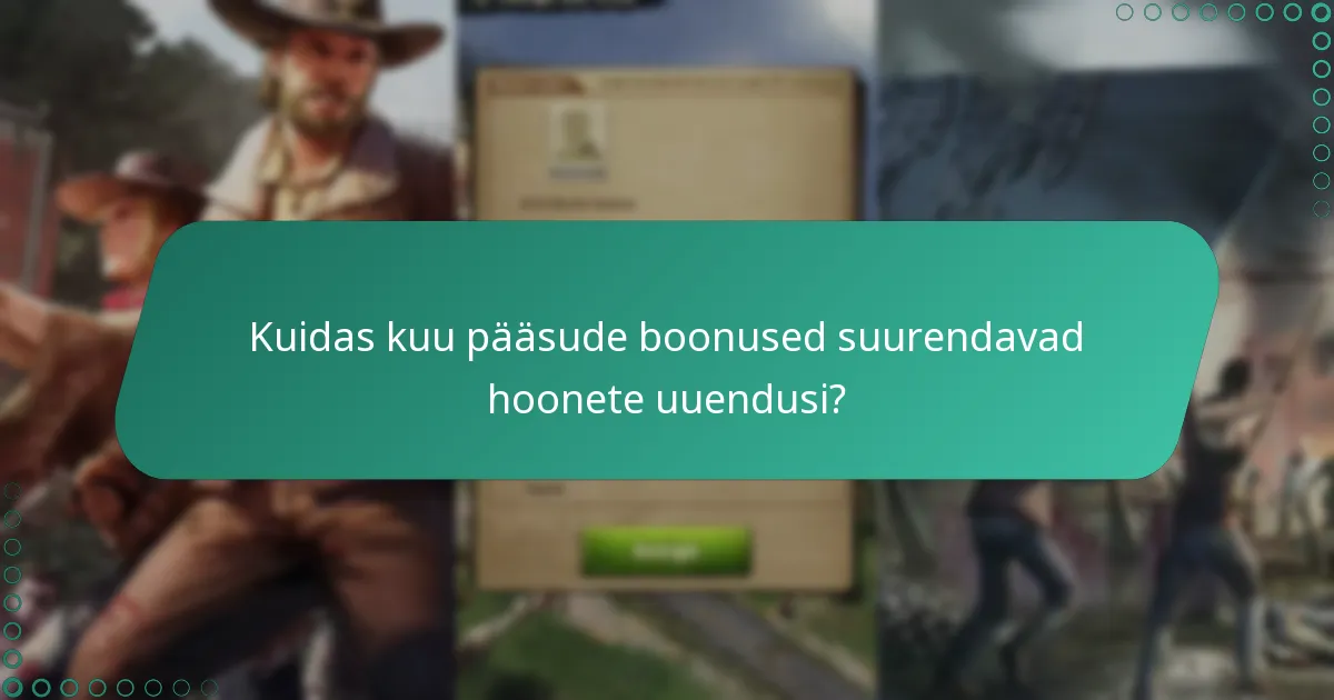 Kuidas kuu pääsude boonused suurendavad hoonete uuendusi?