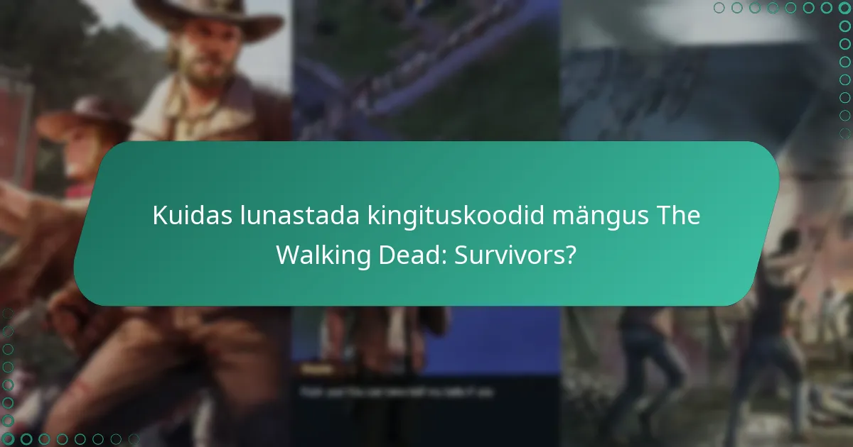 Kuidas lunastada kingituskoodid mängus The Walking Dead: Survivors?