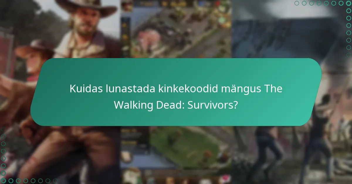Kuidas lunastada kinkekoodid mängus The Walking Dead: Survivors?