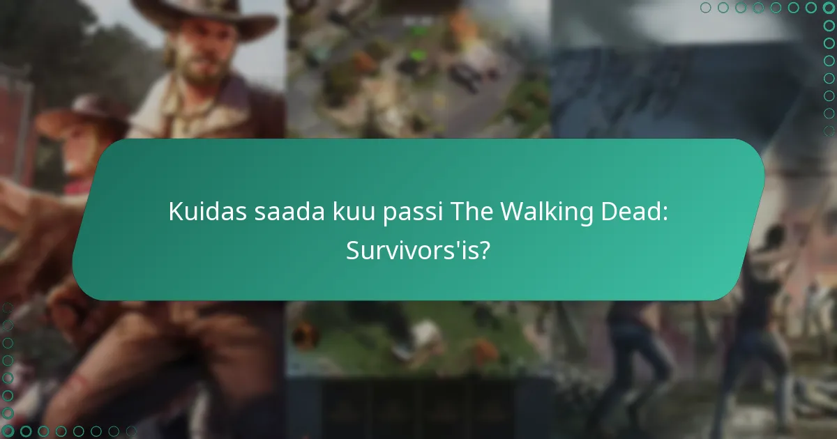 Kuidas saab kangelaste killusid kasutada The Walking Dead: Survivors’is?