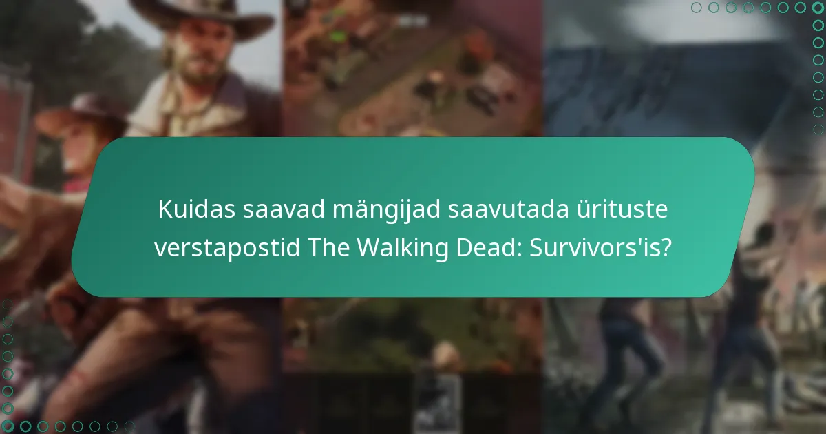 Kuidas saavad mängijad saavutada ürituste verstapostid The Walking Dead: Survivors’is?
