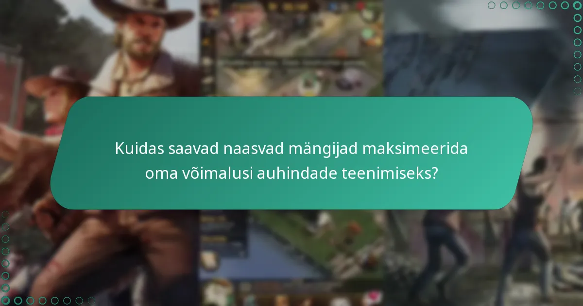 Kuidas saavad naasvad mängijad maksimeerida oma võimalusi auhindade teenimiseks?