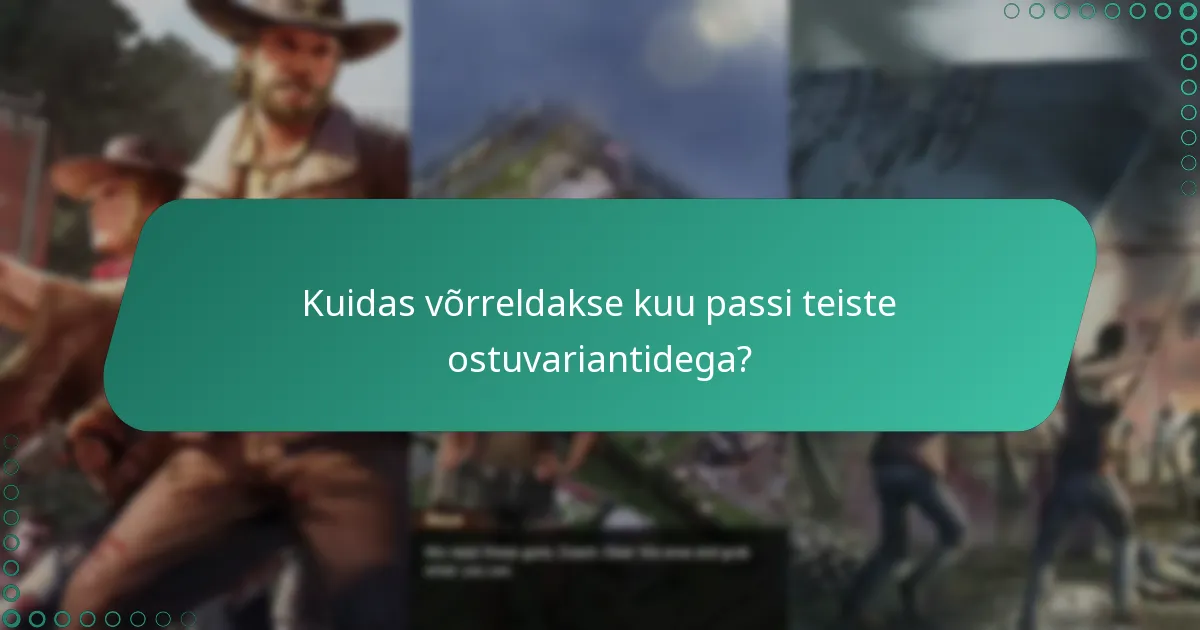 Kuidas võrreldakse kuu passi teiste ostuvariantidega?