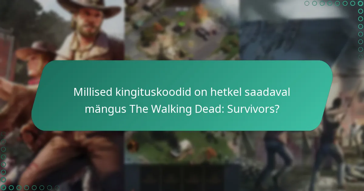 Millised kingituskoodid on hetkel saadaval mängus The Walking Dead: Survivors?
