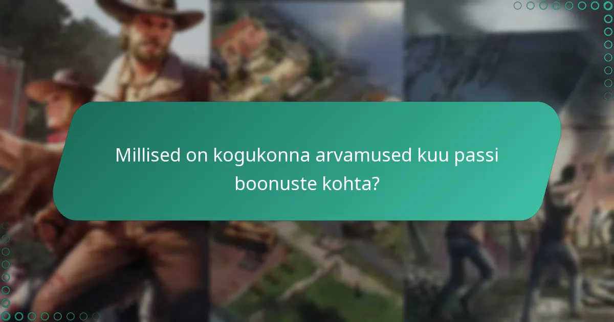 Millised on kogukonna arvamused kuu passi boonuste kohta?