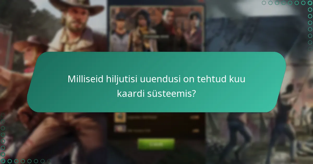 Milliseid hiljutisi uuendusi on tehtud kuu kaardi süsteemis?